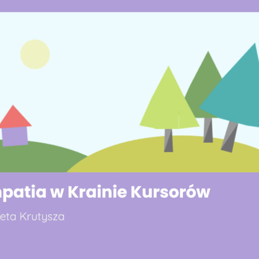 Empatia w Krainie Kursorów. Bajka technologiczna